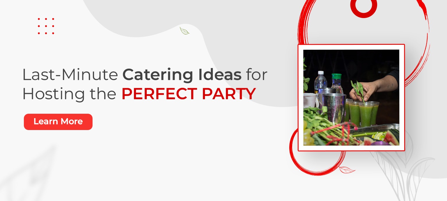 Last-Minute Catering Ideas for Hosting the Perfect Party
