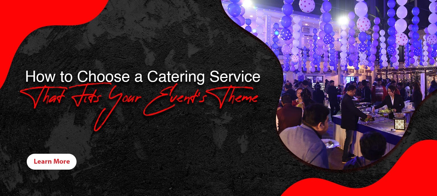 How to Choose a Catering Service That Fits Your Event’s Theme