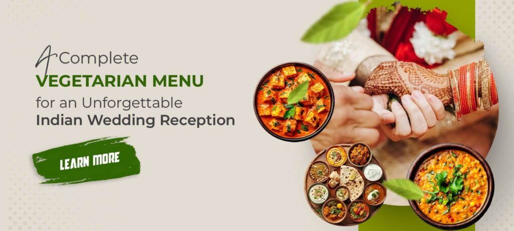 A Complete Vegetarian Menu for an Unforgettable Indian Wedding Reception