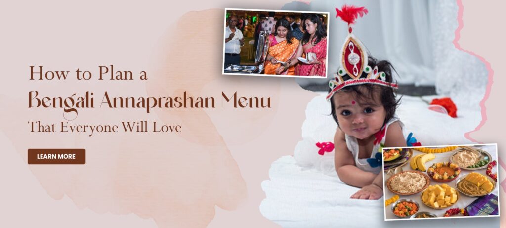 How to Plan a Bengali Annaprashan Menu That Everyone Will Love