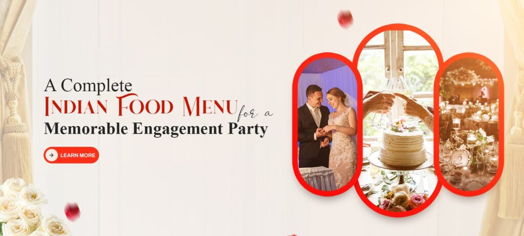 A Complete Indian Food Menu for a Memorable Engagement Party