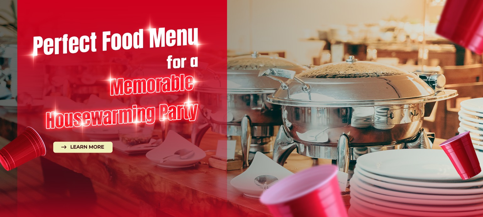 Perfect Food Menu for a Memorable Housewarming Party