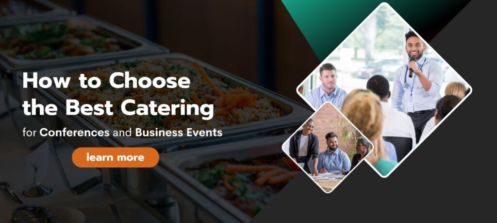 How to Choose the Best Catering for Conferences and Business Events