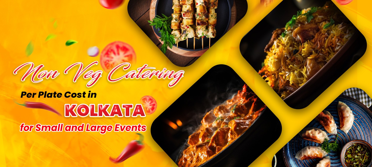 Non Veg Catering Per Plate Cost in Kolkata for Small and Large Events