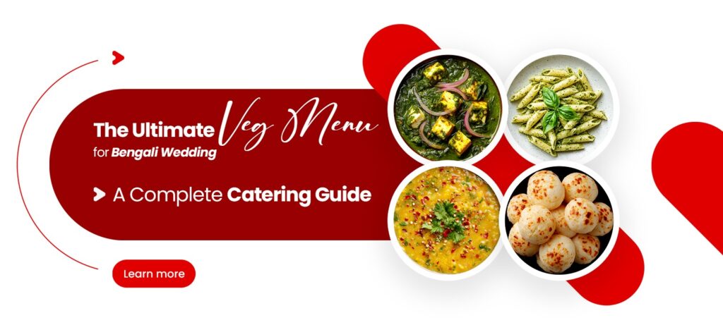 The Ultimate Veg Menu for Bengali Wedding: A Complete Catering Guide