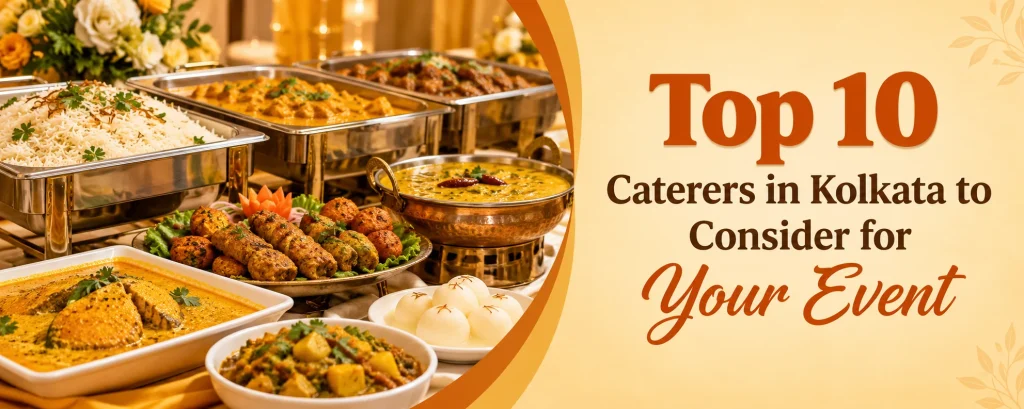 Top 10 Kolkata Caterers for Your Event